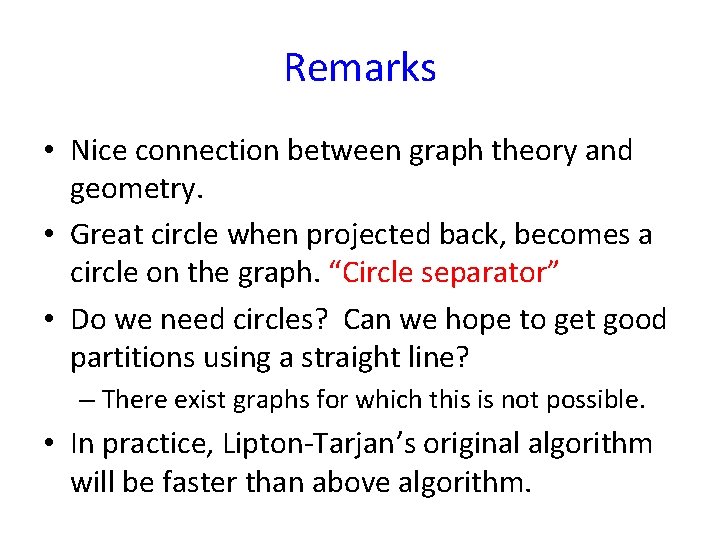 Remarks • Nice connection between graph theory and geometry. • Great circle when projected