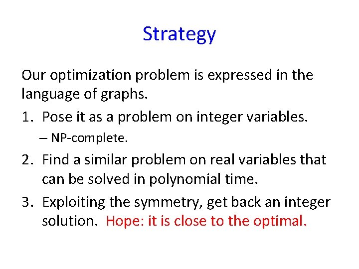 Strategy Our optimization problem is expressed in the language of graphs. 1. Pose it