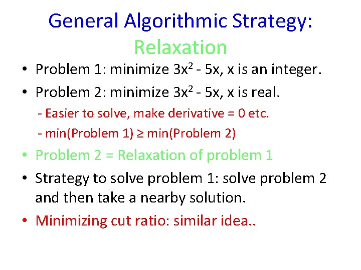 General Algorithmic Strategy: Relaxation • Problem 1: minimize 3 x 2 - 5 x,