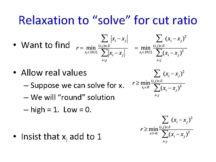 Relaxation to “solve” for cut ratio • Want to find • Allow real values