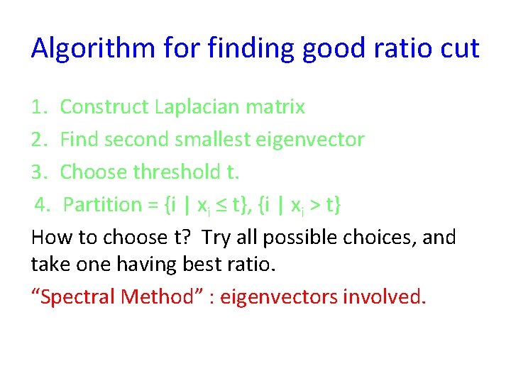 Algorithm for finding good ratio cut 1. Construct Laplacian matrix 2. Find second smallest