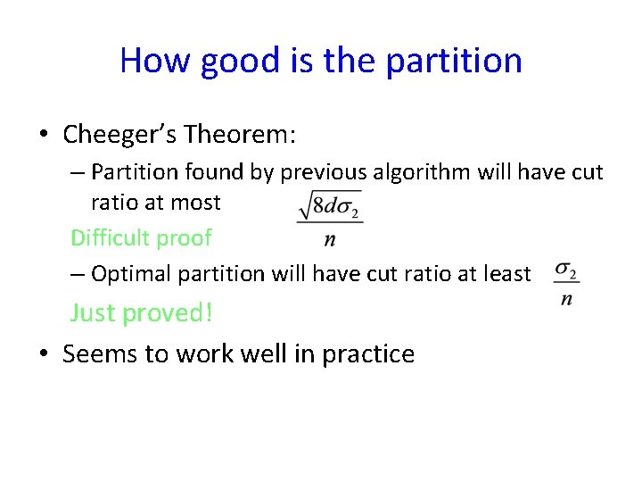 How good is the partition • Cheeger’s Theorem: – Partition found by previous algorithm