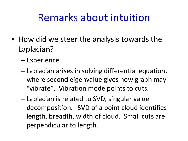 Remarks about intuition • How did we steer the analysis towards the Laplacian? –