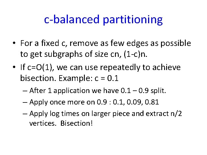 c-balanced partitioning • For a fixed c, remove as few edges as possible to