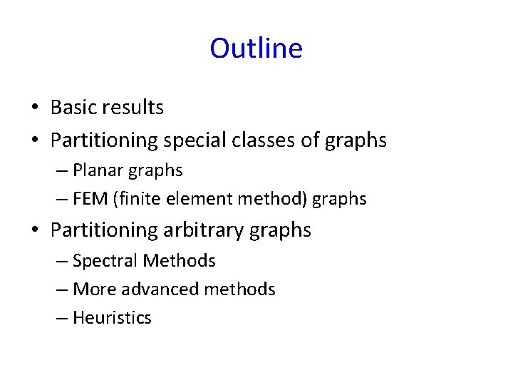 Outline • Basic results • Partitioning special classes of graphs – Planar graphs –