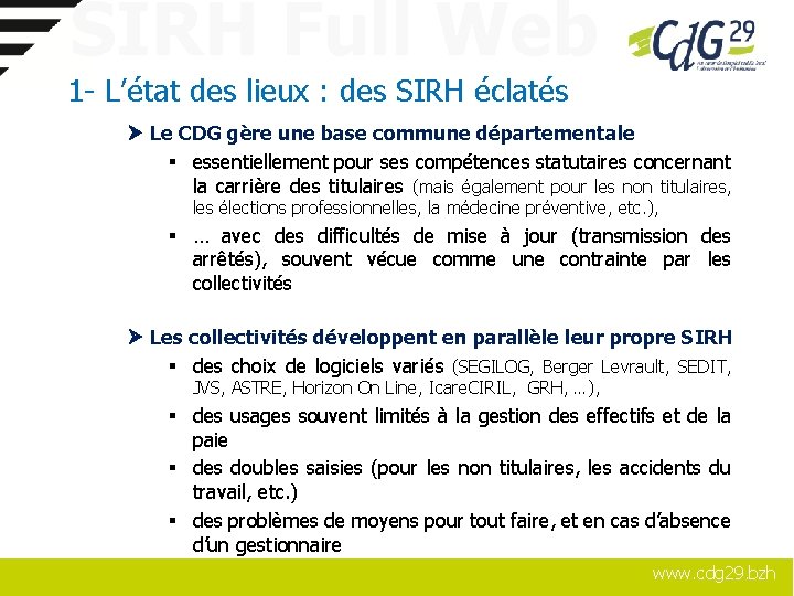 SIRH Full Web 1 - L’état des lieux : des SIRH éclatés Le CDG