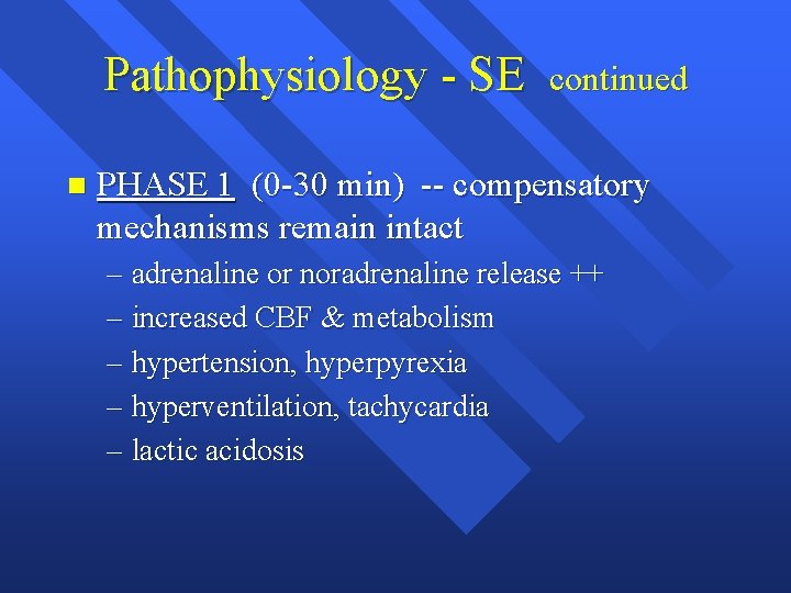 Pathophysiology - SE n continued PHASE 1 (0 -30 min) -- compensatory mechanisms remain
