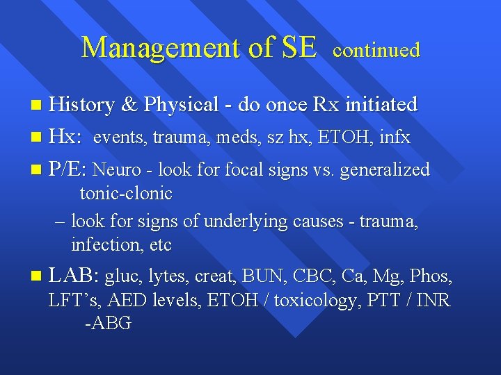 Management of SE continued History & Physical - do once Rx initiated n Hx:
