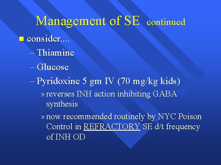 Management of SE n continued consider. . – Thiamine – Glucose – Pyridoxine 5