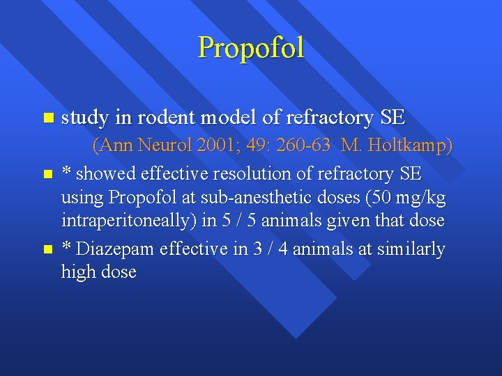 Propofol n n n study in rodent model of refractory SE (Ann Neurol 2001;