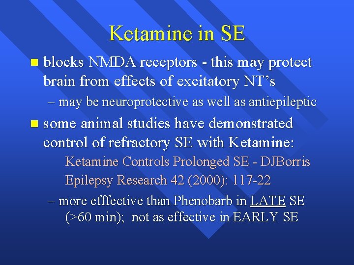 Ketamine in SE n blocks NMDA receptors - this may protect brain from effects