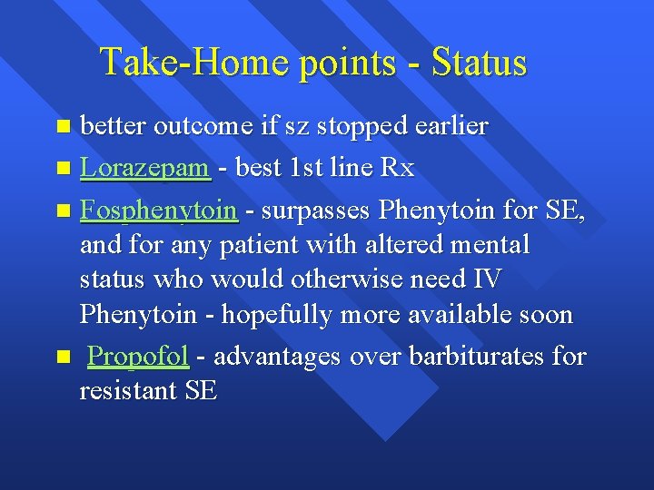 Take-Home points - Status better outcome if sz stopped earlier n Lorazepam - best