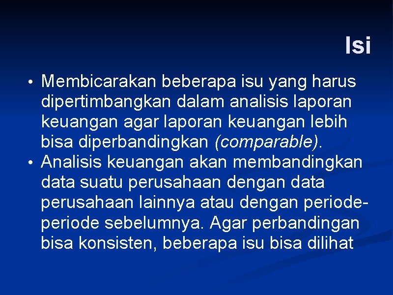 Isi • Membicarakan beberapa isu yang harus dipertimbangkan dalam analisis laporan keuangan agar laporan