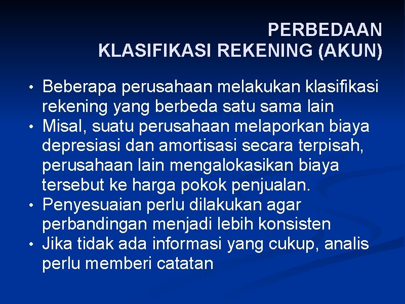 PERBEDAAN KLASIFIKASI REKENING (AKUN) • Beberapa perusahaan melakukan klasifikasi rekening yang berbeda satu sama