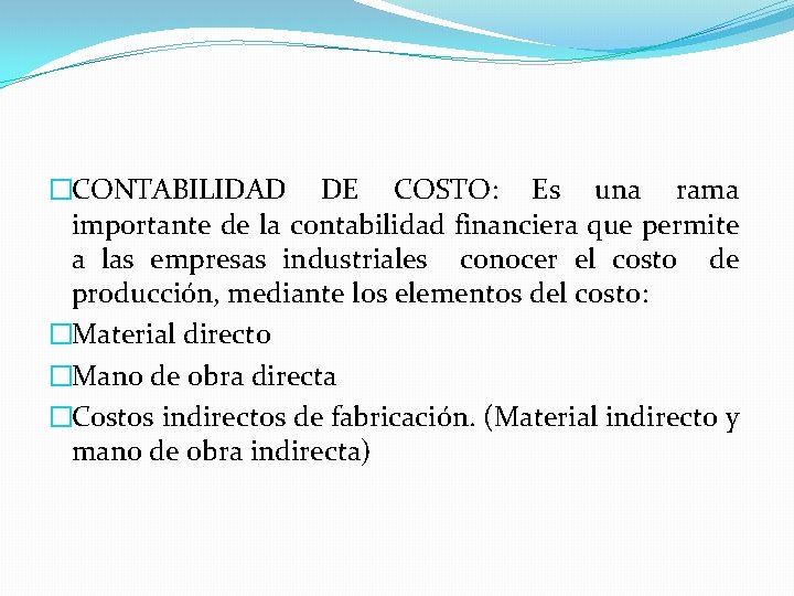 �CONTABILIDAD DE COSTO: Es una rama importante de la contabilidad financiera que permite a