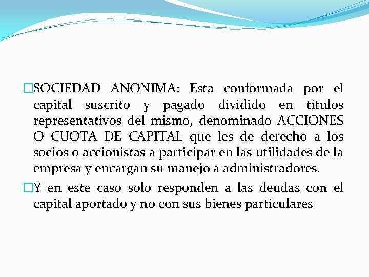 �SOCIEDAD ANONIMA: Esta conformada por el capital suscrito y pagado dividido en títulos representativos