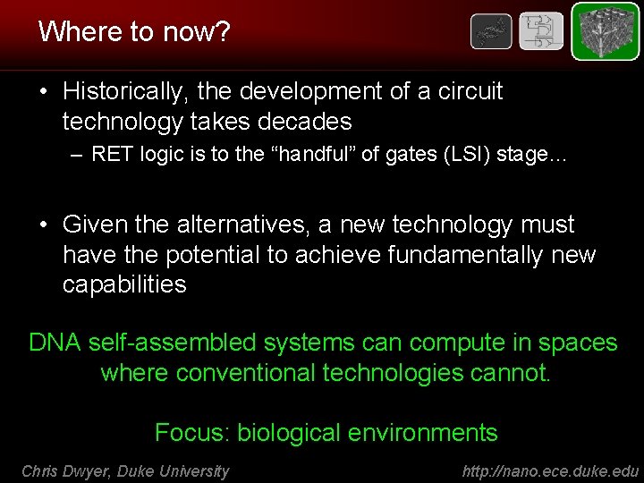 Where to now? • Historically, the development of a circuit technology takes decades –