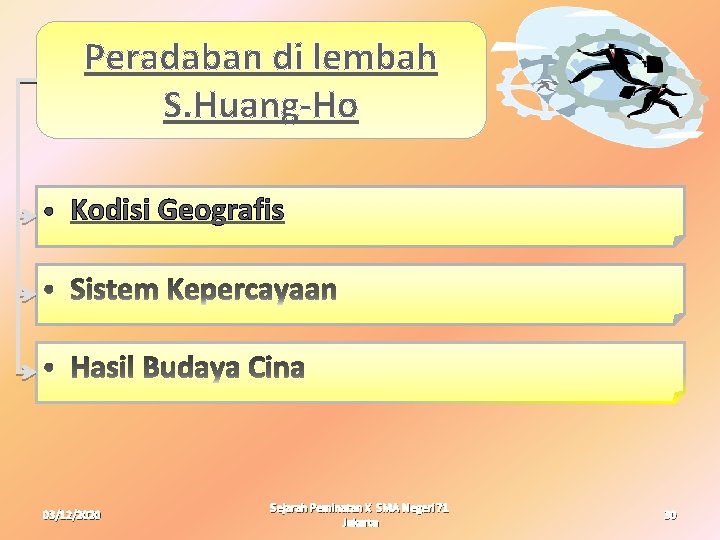 Peradaban di lembah S. Huang-Ho Kodisi Geografis 03/12/2020 Sejarah Peminatan X SMA Negeri 71