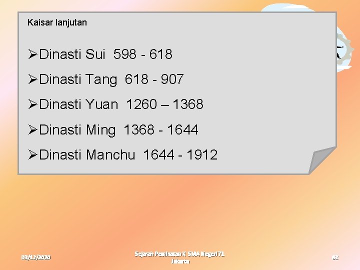 Kaisar lanjutan ØDinasti Sui 598 - 618 ØDinasti Tang 618 - 907 ØDinasti Yuan Kaisar lanjutan ØDinasti Sui 598 - 618 ØDinasti Tang 618 - 907 ØDinasti Yuan