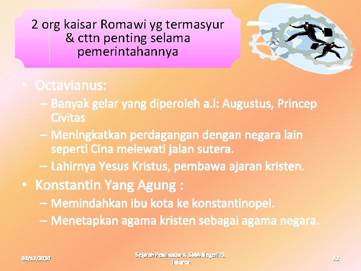 2 org kaisar Romawi yg termasyur & cttn penting selama pemerintahannya • Octavianus: – 2 org kaisar Romawi yg termasyur & cttn penting selama pemerintahannya • Octavianus: –