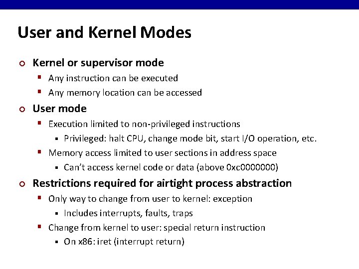 User and Kernel Modes ¢ Kernel or supervisor mode § Any instruction can be