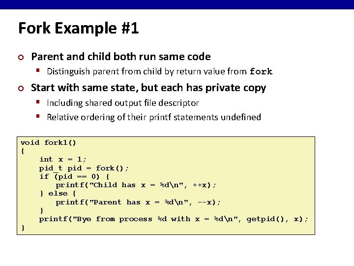 Fork Example #1 ¢ Parent and child both run same code § Distinguish parent