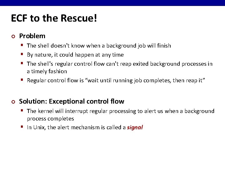 ECF to the Rescue! ¢ Problem § The shell doesn't know when a background