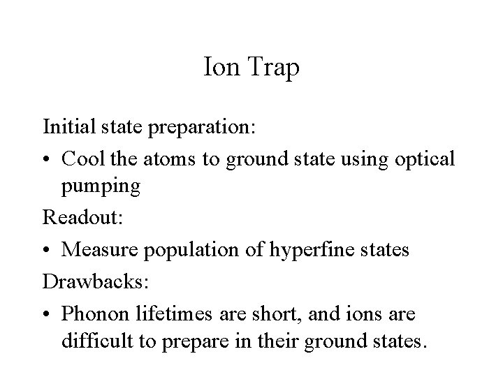 Ion Trap Initial state preparation: • Cool the atoms to ground state using optical