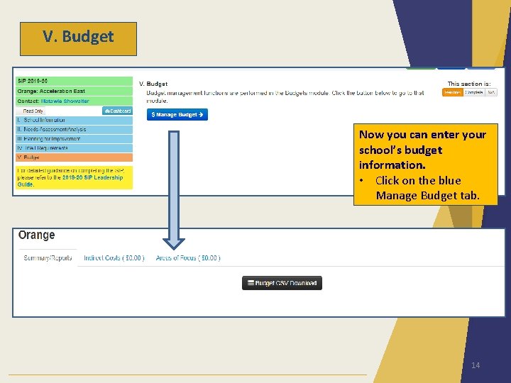 V. Budget Now you can enter your school’s budget information. • Click on the