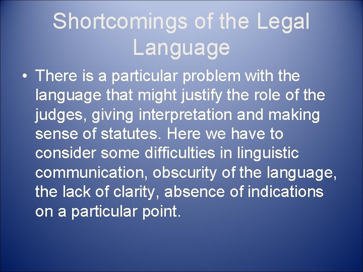 Shortcomings of the Legal Language • There is a particular problem with the language