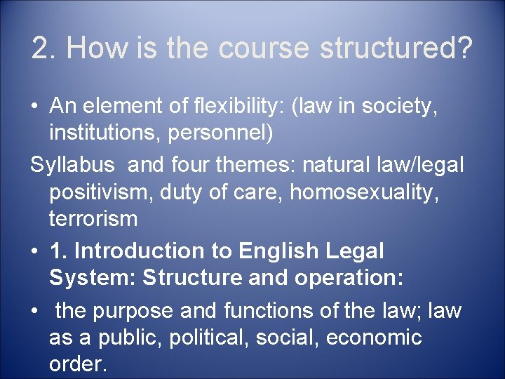 2. How is the course structured? • An element of flexibility: (law in society,