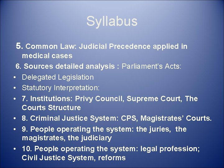 Syllabus 5. Common Law: Judicial Precedence applied in medical cases 6. Sources detailed analysis