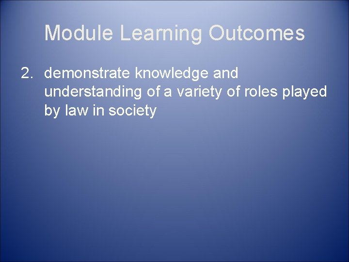 Module Learning Outcomes 2. demonstrate knowledge and understanding of a variety of roles played