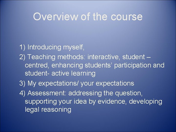 Overview of the course 1) Introducing myself, 2) Teaching methods: interactive, student – centred,