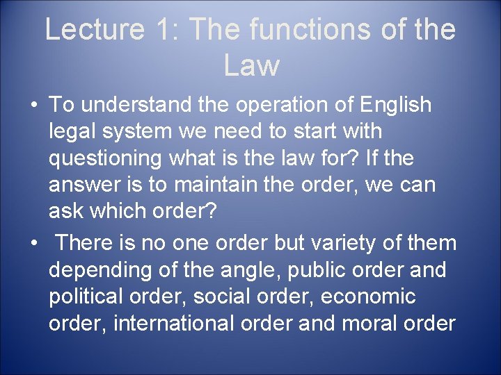 Lecture 1: The functions of the Law • To understand the operation of English