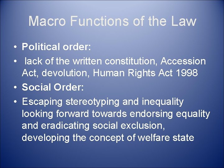 Macro Functions of the Law • Political order: • lack of the written constitution,