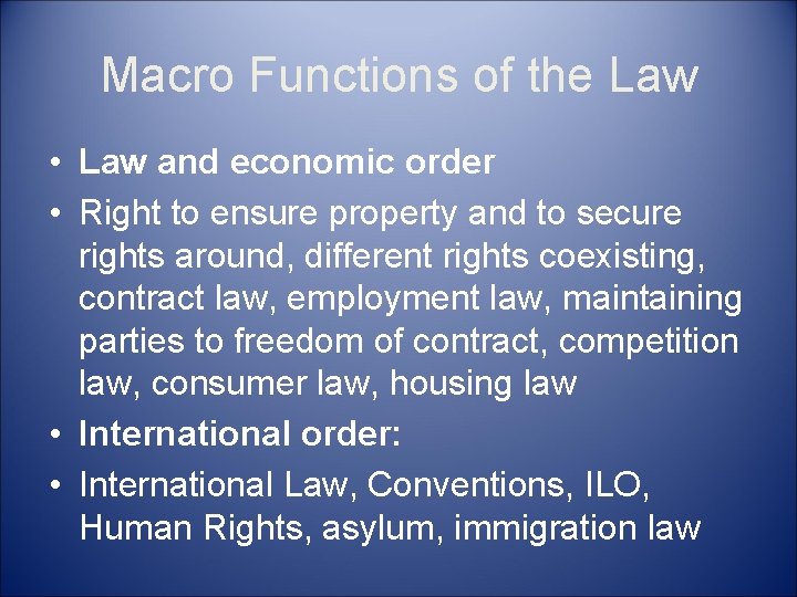 Macro Functions of the Law • Law and economic order • Right to ensure