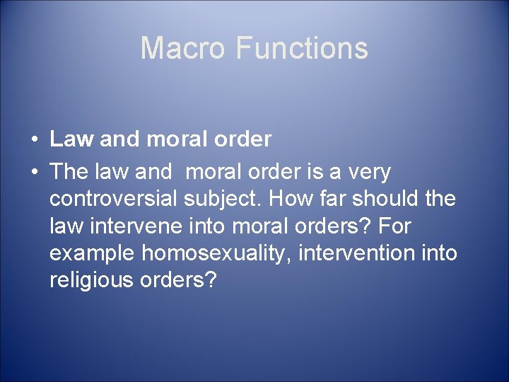 Macro Functions • Law and moral order • The law and moral order is