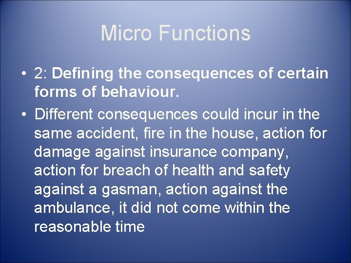 Micro Functions • 2: Defining the consequences of certain forms of behaviour. • Different