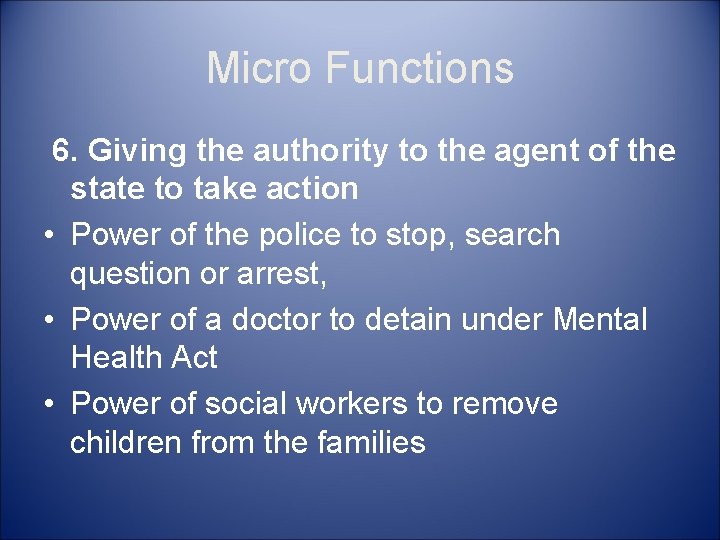 Micro Functions 6. Giving the authority to the agent of the state to take