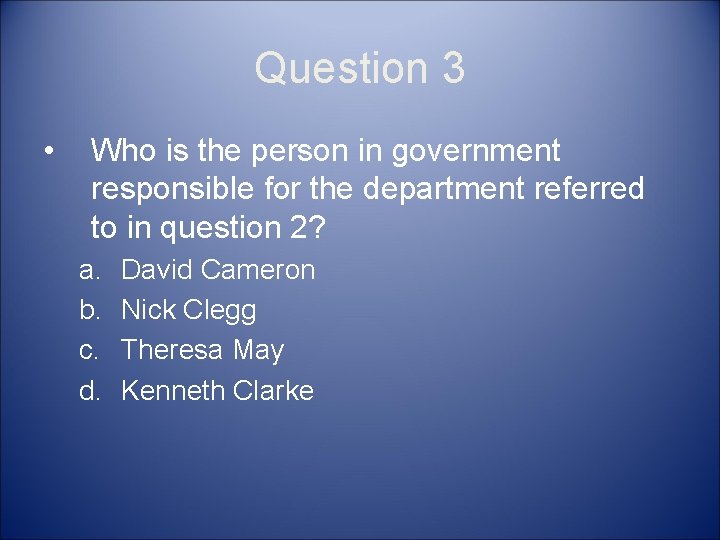 Question 3 • Who is the person in government responsible for the department referred