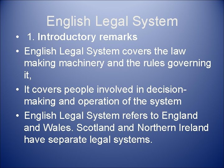 English Legal System • 1. Introductory remarks • English Legal System covers the law