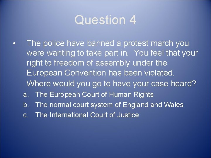 Question 4 • The police have banned a protest march you were wanting to