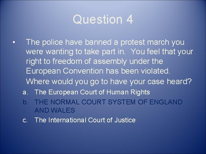 Question 4 • The police have banned a protest march you were wanting to