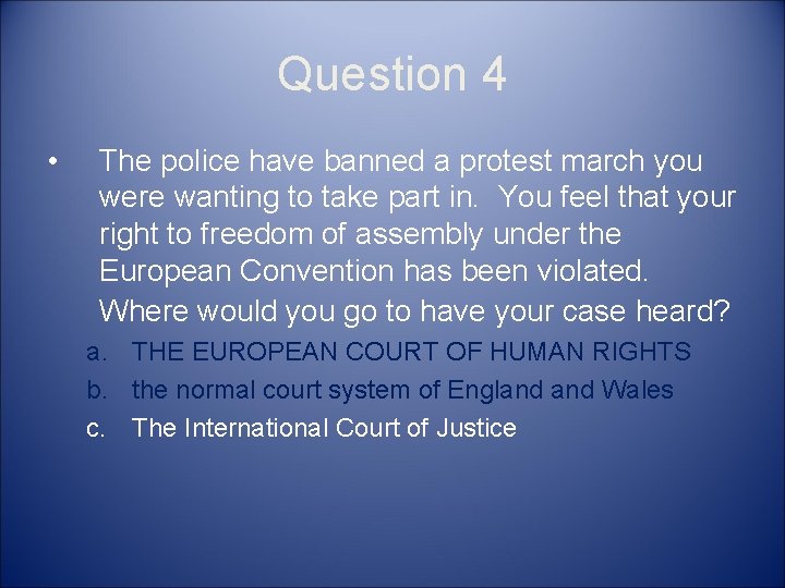 Question 4 • The police have banned a protest march you were wanting to