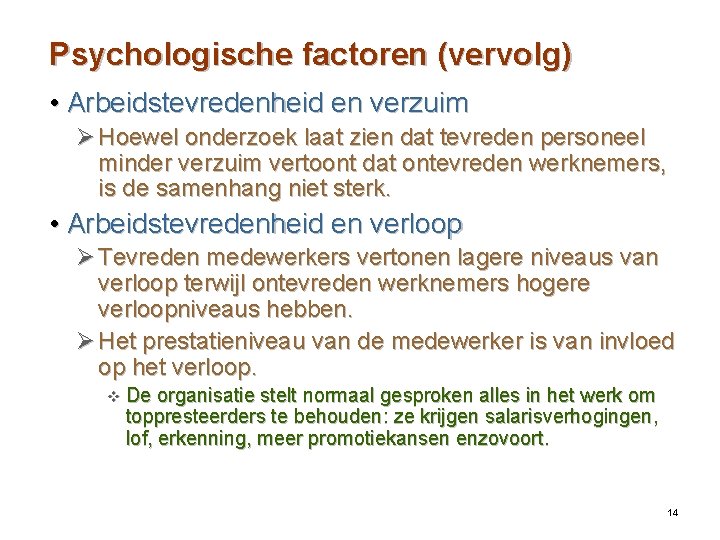 Psychologische factoren (vervolg) • Arbeidstevredenheid en verzuim Ø Hoewel onderzoek laat zien dat tevreden