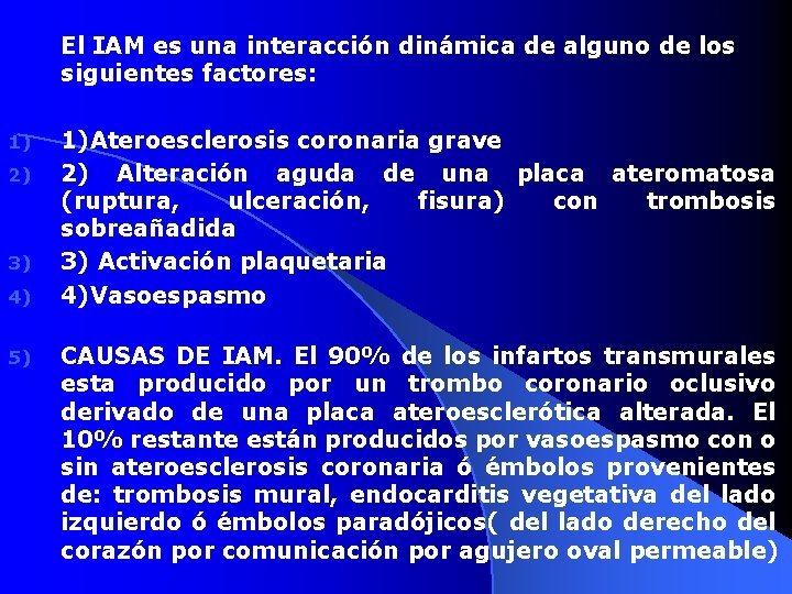 El IAM es una interacción dinámica de alguno de los siguientes factores: 1) 2)