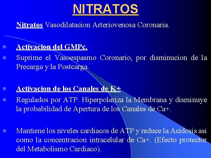 NITRATOS Nitratos Vasodilatacion Arteriovenosa Coronaria. l l l Activacion del GMPc. Suprime el Vasoespasmo