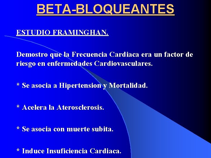 BETA-BLOQUEANTES ESTUDIO FRAMINGHAN. Demostro que la Frecuencia Cardiaca era un factor de riesgo en