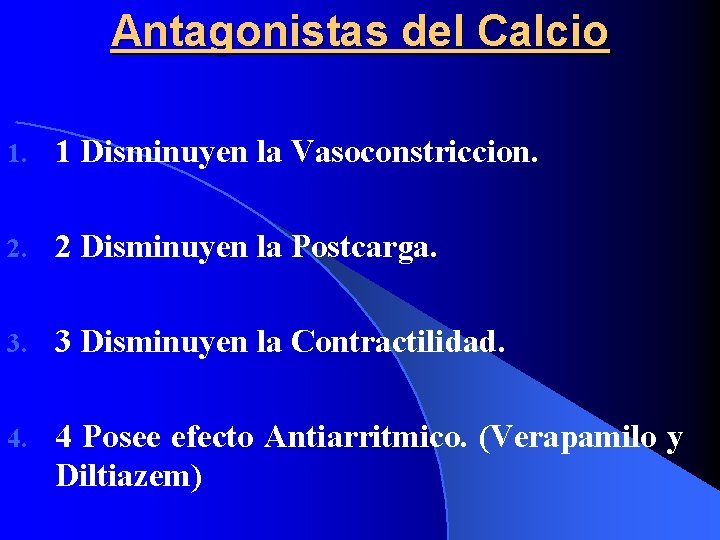 Antagonistas del Calcio 1. 1 Disminuyen la Vasoconstriccion. 2 Disminuyen la Postcarga. 3 Disminuyen